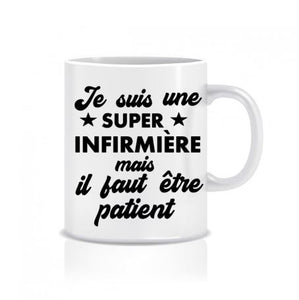 Je suis une super infirmière mais il faut être patient