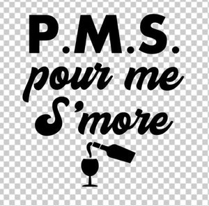 P.M.S Pour me s'more