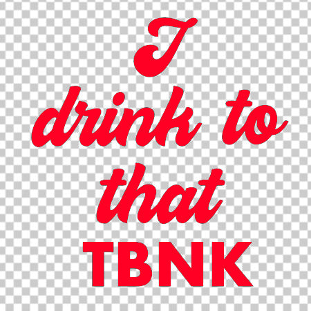 I drink to that tbnk