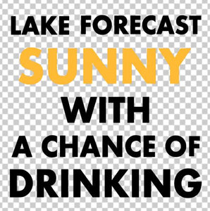 Lake forecast sunny with a chance of drinking