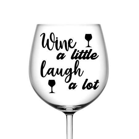 Wine a little laugh a lot