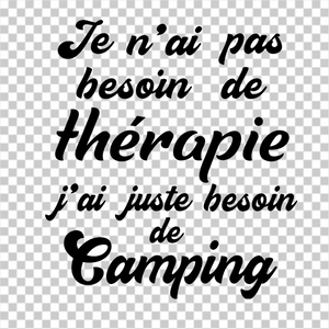 Je n'ai pas besoin de thérapie, j'ai juste besoin de camping