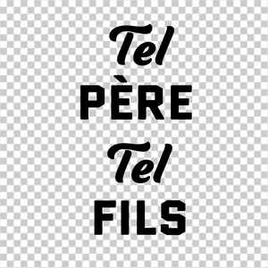 Tel père, Tel fils