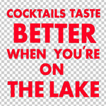 Load image into Gallery viewer, Cocktails taste better when you are on the lake
