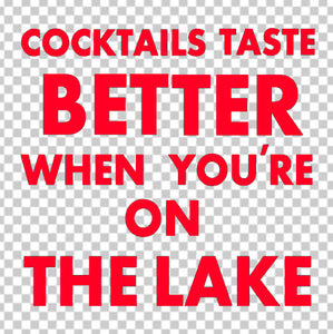 Cocktails taste better when you are on the lake