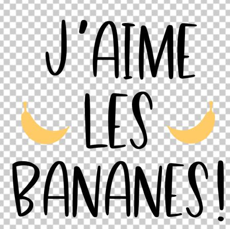 J'aime les bananes