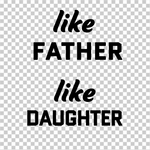 Load image into Gallery viewer, Like father, Like Daughter
