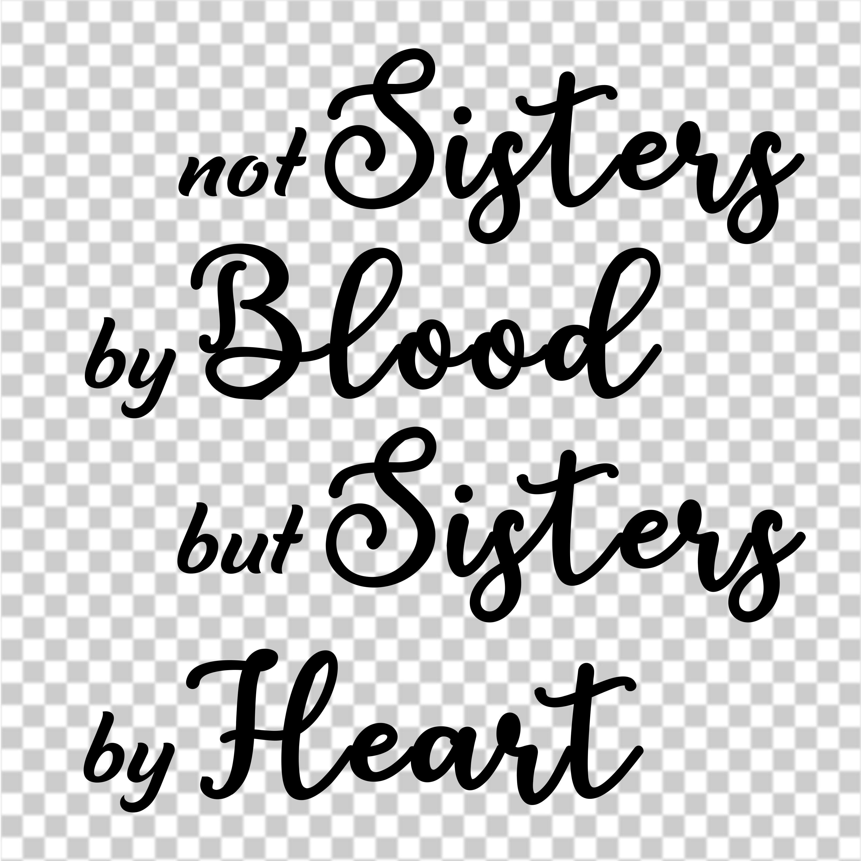 Not Sisters by blood but sisters by heart